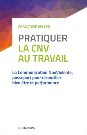 Book cover of Pratiquer la CNV au travail - 2e éd.