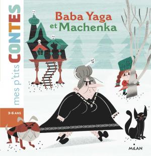 Cover of the book Baba Yaga et Machenka by Agnès de Lestrade