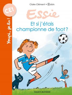 Cover of the book Et si j'étais championne de foot ? by Claude Merle