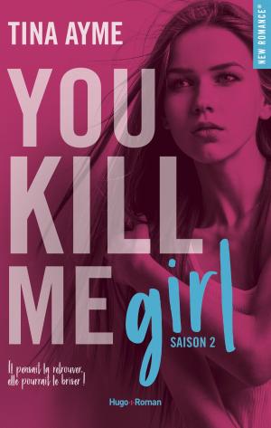 Cover of the book You kill me girl Saison 2 by Jilly Gagnon