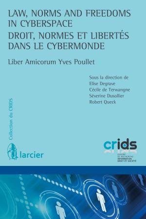 Cover of the book Law, Norms and Freedoms in Cyberspace / Droit, normes et libertés dans le cybermonde by Eric De Keuleneer, Monsieur Yassine Boudghene