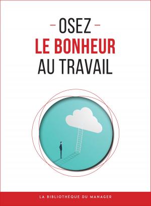 Cover of the book Osez le bonheur au travail by Marco Venturi