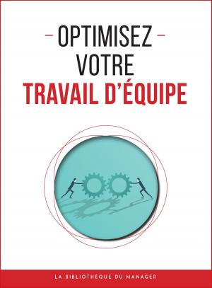 Cover of the book Optimisez votre travail d'équipe by Jeff Altman