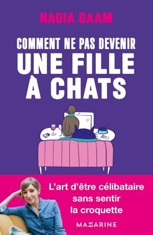 Cover of the book Comment ne pas devenir une fille à chats ? by Madeleine Chapsal