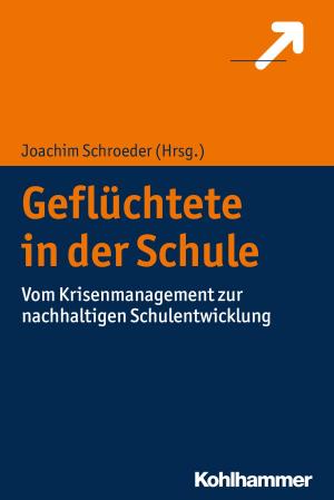 Cover of the book Geflüchtete in der Schule by Stefan Markus Burkhalter, Ekkehard W. Stegemann