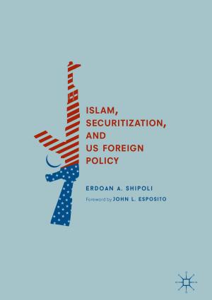 Cover of the book Islam, Securitization, and US Foreign Policy by Santiago Aja-Fernández, Gonzalo Vegas-Sánchez-Ferrero