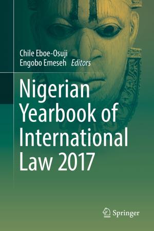 Cover of the book Nigerian Yearbook of International Law 2017 by G. B. Pant, P. Pradeep Kumar, Jayashree V. Revadekar, Narendra Singh