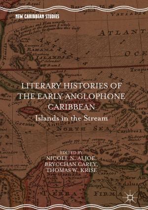 Cover of the book Literary Histories of the Early Anglophone Caribbean by Bin Jiang, Ke Zhang, Vincent Cocquempot, Peng Shi