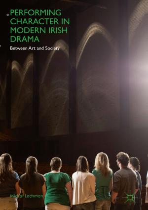 Cover of the book Performing Character in Modern Irish Drama by Mireia Crispín Ortuzar