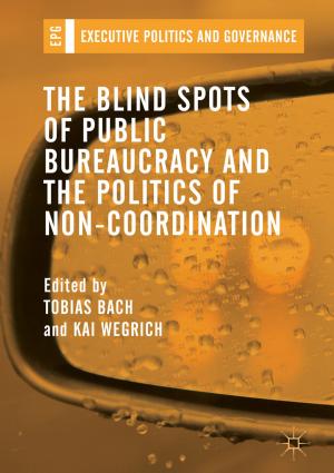 Cover of the book The Blind Spots of Public Bureaucracy and the Politics of Non‐Coordination by 