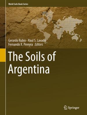 Cover of the book The Soils of Argentina by Zoltán Bokor, Béla Urbányi, János Radóczi, Krzysztof Kupren, Ákos Horváth, Gergely Bernáth, Katarzyna Palińska-Żarska, Daniel Żarski, Sławomir Krejszeff
