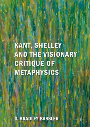 Cover of the book Kant, Shelley and the Visionary Critique of Metaphysics by Matthew Andrews