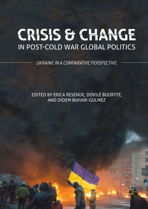 Cover of the book Crisis and Change in Post-Cold War Global Politics by Jon Yorke, Lesley Vidovich