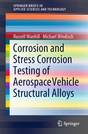 Cover of the book Corrosion and Stress Corrosion Testing of Aerospace Vehicle Structural Alloys by Jun Hu, Zidong Wang, Huijun Gao