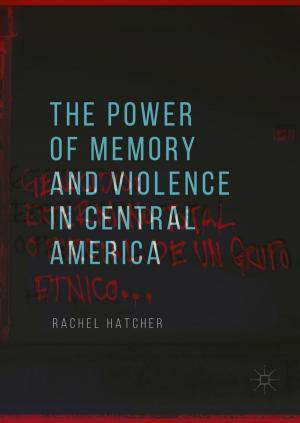 Cover of the book The Power of Memory and Violence in Central America by Ruhong Zhou
