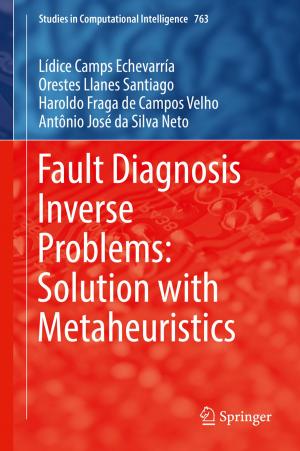 Cover of the book Fault Diagnosis Inverse Problems: Solution with Metaheuristics by Li Yang, Keng Hsu, Brian Baughman, Donald Godfrey, Francisco Medina, Mamballykalathil Menon, Soeren Wiener