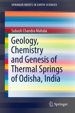 Cover of the book Geology, Chemistry and Genesis of Thermal Springs of Odisha, India by Jan Kiciński, Grzegorz Żywica