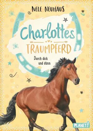 Cover of the book Charlottes Traumpferd 6: Durch dick und dünn by J. Robert Deans