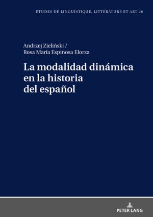 Cover of the book La modalidad dinámica en la historia del español by Michael E. Peach