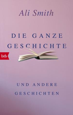 Book cover of Die ganze Geschichte und andere Geschichten