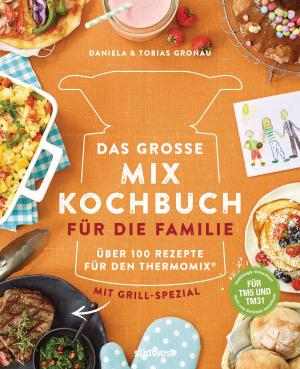 Cover of the book Das große Mix-Kochbuch für die Familie by Evelyn Holst