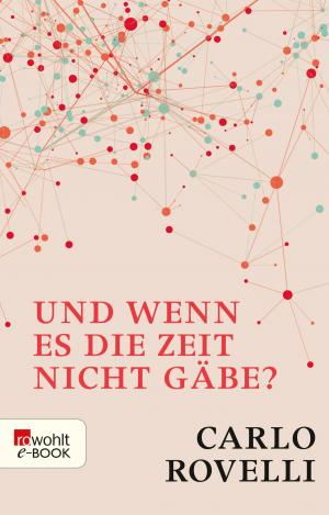 Cover of the book Und wenn es die Zeit nicht gäbe? by Herfried Münkler
