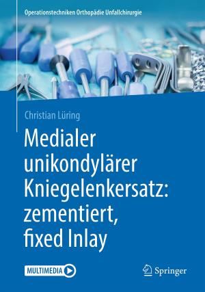 Cover of the book Medialer unikondylärer Kniegelenkersatz: zementiert, fixed Inlay by 