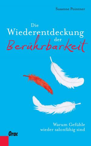 Cover of the book Die Wiederentdeckung der Berührbarkeit by Romana Wiesinger