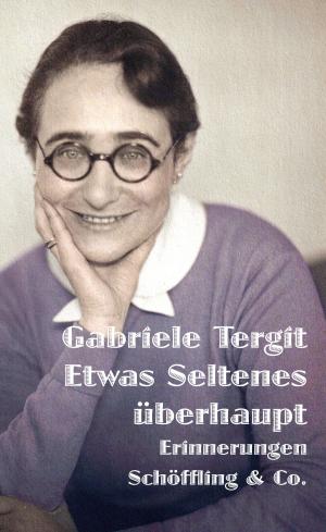 Cover of the book Etwas Seltenes überhaupt by Gabriele Tergit