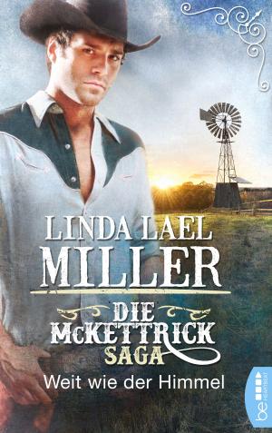 Cover of the book Die McKettrick-Saga - Weit wie der Himmel by Marlies Folkens