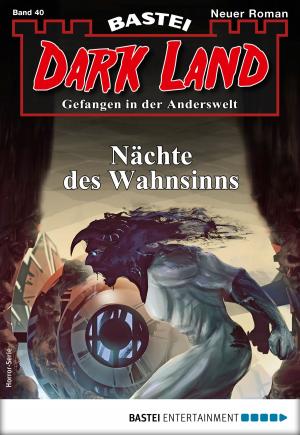 Cover of the book Dark Land 40 - Horror-Serie by Peter Mennigen, Alexander Lohmann