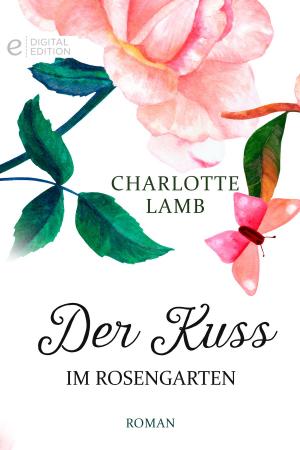 Cover of the book Der Kuss im Rosengarten by Michelle Reid