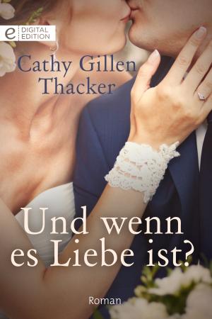 Cover of the book Und wenn es Liebe ist? by CATHY MCDAVID