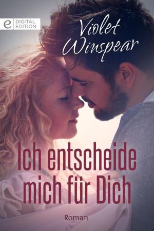 Cover of the book Ich entscheide mich für Dich by Karen Toller Whittenburg
