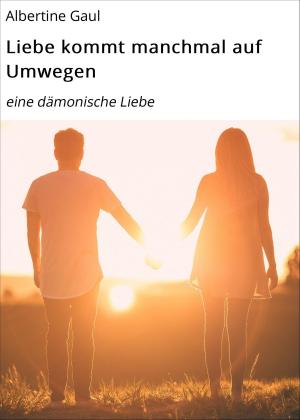 Cover of the book Liebe kommt manchmal auf Umwegen by Christa Steinhauer