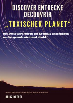 Cover of the book Discover Entdecke Découvrir "Toxischer Planet" by Per Holbo