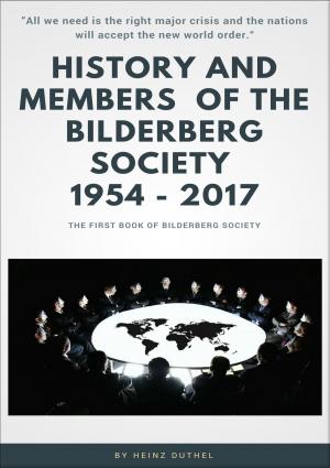 Cover of the book History and Members of the Bilderberg Society 1954 – 2017 - I by Cara Celina