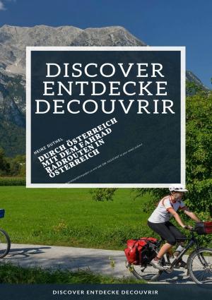 Cover of the book Discover Entdecke Decouvrir Durch Österreich mit dem Fahrad by Sabine Heilmann