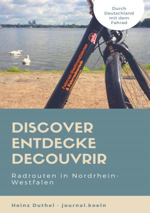 Cover of the book Discover Entdecke Decouvrir Radrouten in Nordrhein-Westfalen by Alexa Kim