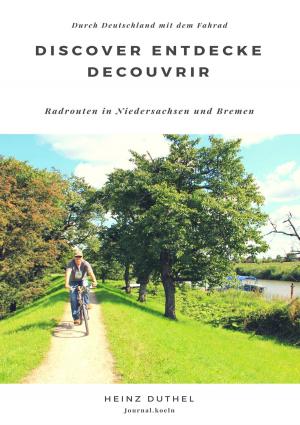 Cover of the book Discover Entdecke Decouvrir Radrouten in Niedersachsen und Bremen by Andrea Pirringer