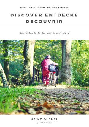 Cover of the book Discover Entdecke Decouvrir Radrouten in Berlin und Brandenburg by Manuela Martini