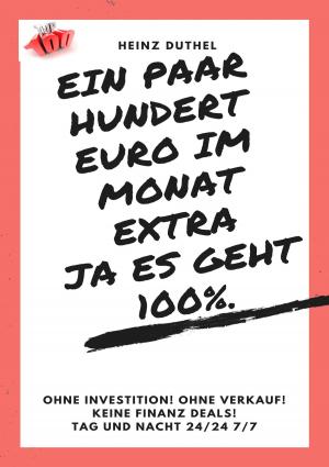 Cover of the book Ein paar hundert Euro im Monat extra! Ja es geht 100%. by Bernadette Maria Kaufmann