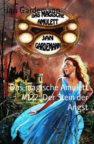 Cover of the book Das magische Amulett #122: Der Stein der Angst by James Murphy