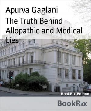Cover of the book The Truth Behind Allopathic and Medical Lies by W. A. Hary