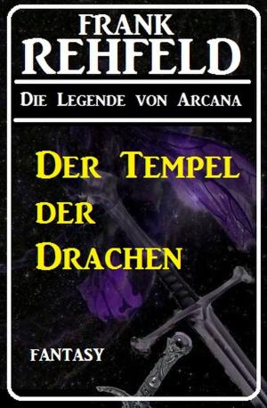 Cover of the book Der Tempel der Drachen by Alfred Bekker, Hans-Jürgen Raben, Earl Warren, G. S. Friebel, Horst Friedrichs