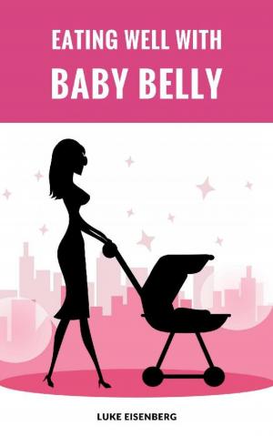 Cover of the book Eating Well With Baby Belly by Atkins Diaetplan.de