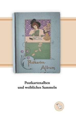 Cover of the book Postkartenalben und weibliches Sammeln by Karl Becker