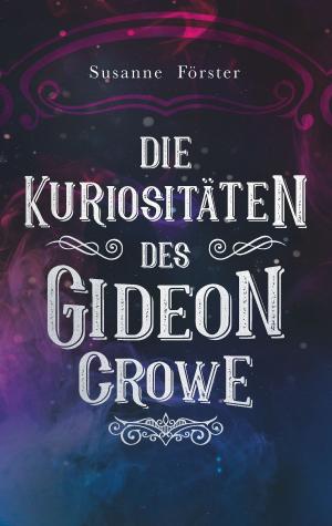 Cover of the book Die Kuriositäten des Gideon Crowe by Roger Basler