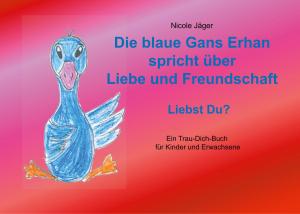 Cover of the book Die blaue Gans Erhan spricht über Liebe und Freundschaft by Jost Scholl