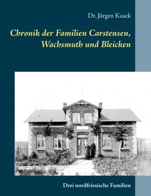 Cover of the book Chronik der Familien Carstensen, Wachsmuth und Bleicken by A. Heaton Cooper